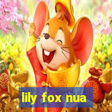 lily fox nua